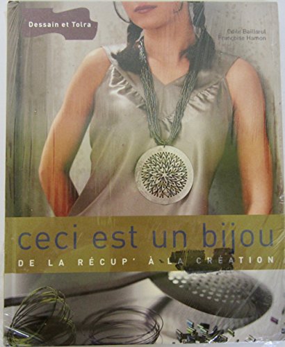 Ceci est un bijou: De la récup' à la création