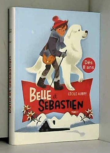 Belle et Sébastien. Tome 1 : Le refuge du Grand Baou