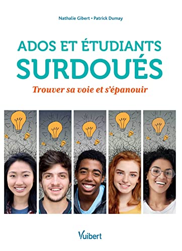 Ados et étudiants surdoués (Hors collection): Trouver sa voie et s'épanouir