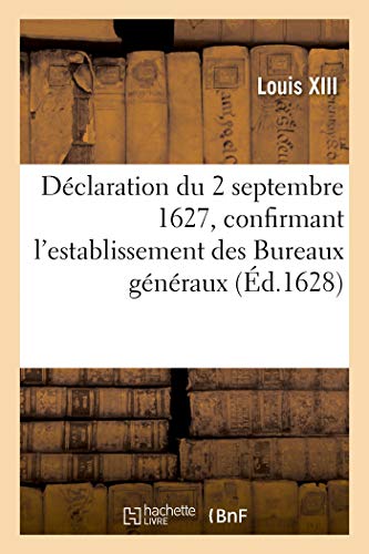 Declaration Du 2 Septembre 1627, Confirmant l'Establissement Des Bureaux Generaux