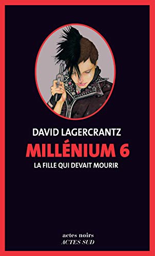 Millenium la fille qui devait mourir Actes Noirs French Edition