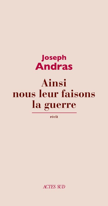 Ainsi nous leur faisons la guerre: ainsi