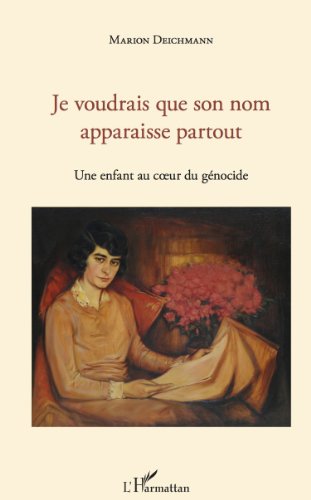 Je voudrais que son nom apparaisse partout: Une enfant au coeur du génocide - (Nouvelle version à paraître en janvier 2016)