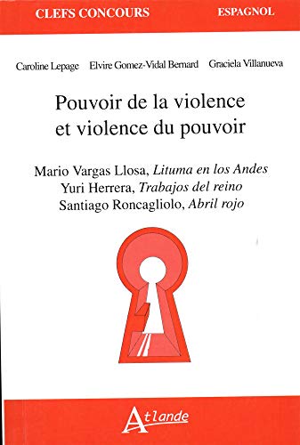 Pouvoir de la violence et violence du pouvoir - Mario Vargas Llosa, Lituma en: los Andes, Yuri Herrera, Trabajos del reino, Santiago Roncagliolo, Abril rojo