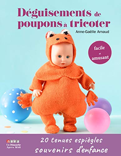 Déguisements de poupons à tricoter: 20 tenues pour retrouver ses souvenirs d'enfance