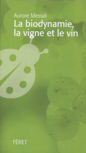 Biodynamie, la vigne et le vin (La)