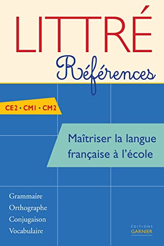 Maîtriser la langue française à l'école CE2/CM1/CM2: Grammaire Orthographe Conjugaison Vocabulaire