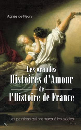 Les histoires d'amour de l'histoire de France