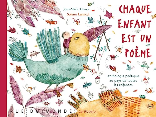 CHAQUE ENFANT EST UN POEME: Anthologie poétique au pays de toutes les enfances