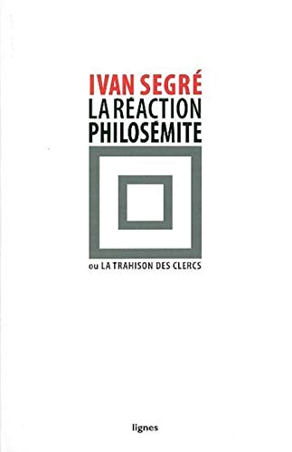 La Réaction philosémite: Ou la trahison des clercs