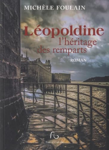 Léopoldine, l'héritage des remparts