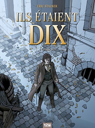 Ils étaient dix - Tome 03: Paris 1820