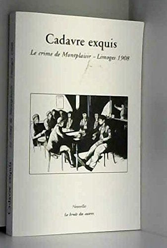 CADAVRE EXQUIS LE CRIME DE MONTPLAISIR LIMOGES 1908
