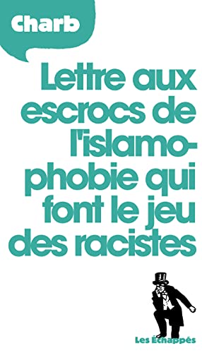 Lettres aux escrocs de l'islamophobie qui font le jeu des racistes (French Edition)