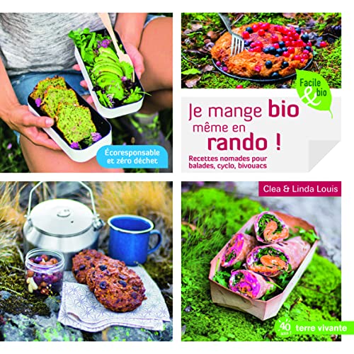 Je mange bio même en rando !: Recettes nomades pour balades, cyclo, bivouacs