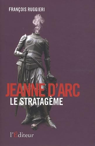 Jeanne d'Arc, le stratagème (Essais / documents)
