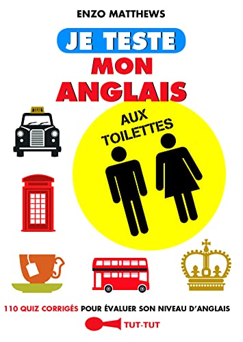 Je teste mon anglais aux toilettes: 80 jeux pour revoir son anglais