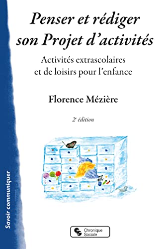 Penser et rédiger son Projet d'activités: Activités extrascolaires et de loisirs pour l'enfance