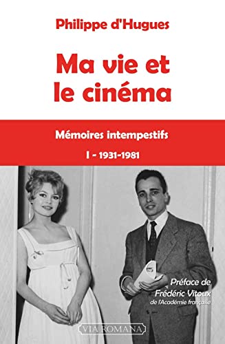 Ma vie et le cinéma - tome 1 : 1931-1981: Mémoires intempestifs