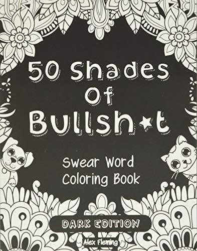 Shades Of Bullsht Dark Edition Swear Word Coloring Book