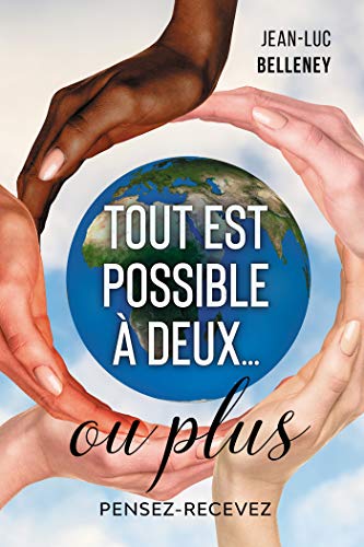 Tout est possible à deux… ou plus: Pensez-Recevez