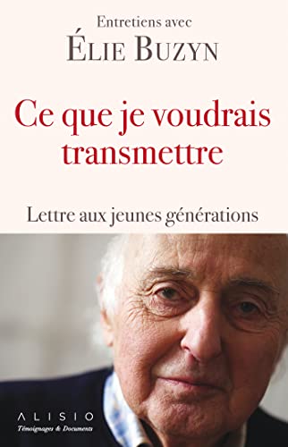 Ce que je voudrais transmettre: Lettre aux jeunes generations