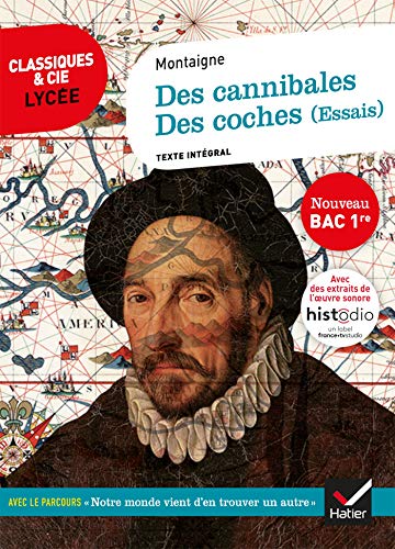 Des Cannibales, Des Coches (Essais) (Bac 2020). Suivi Du Parcours « Notre Monde Vient D'En Découvrir Un Autre » (Classiques & Cie Lycée (111)