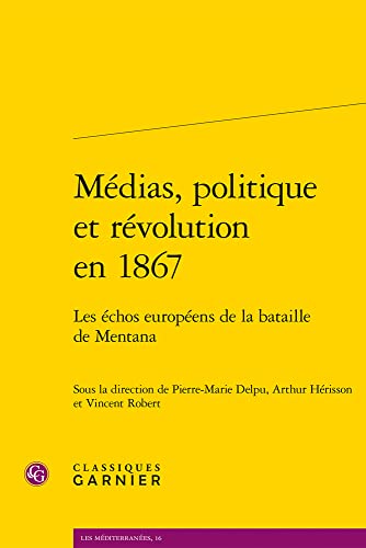 Medias, Politique Et Revolution En 1867