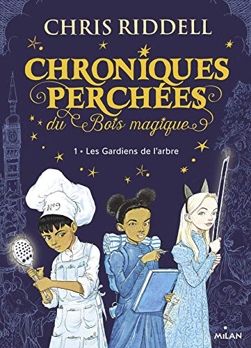 Chroniques perchées du Bois magique , Tome 01: Les gardiens de l'Arbre