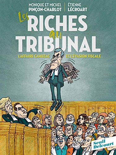 Les Riches au tribunal: L'affaire Cahuzac et l'évasion fiscale