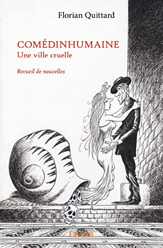 COMÉDINHUMAINE: Une ville cruelle - Recueil de nouvelles