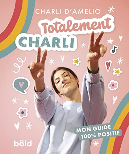 TOTALEMENT CHARLI: MON GUIDE 100% POSITIF