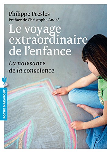 Le voyage extraordinaire de l'enfance - La naissance de la conscience (Psychologie)