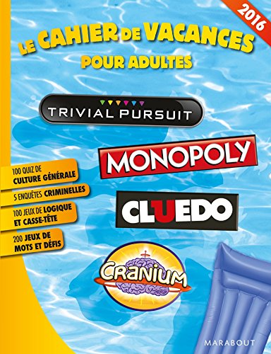 Le cahier de vacances pour adultes: Monopoly, Cranium, Cluedo, Trivial Pursuit