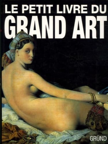 Le petit livre du Grand Art: La peinture occidentale de la Préhistoire au Postimpressionnisme