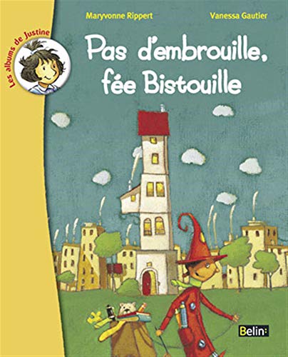 Pas d'embrouille, fée Bistouille: (dès 6 ans)