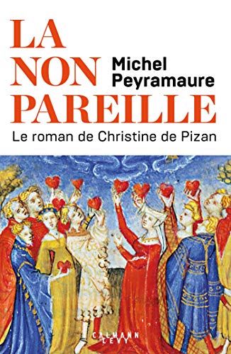 La non pareille: Le roman de Christine de Pizan