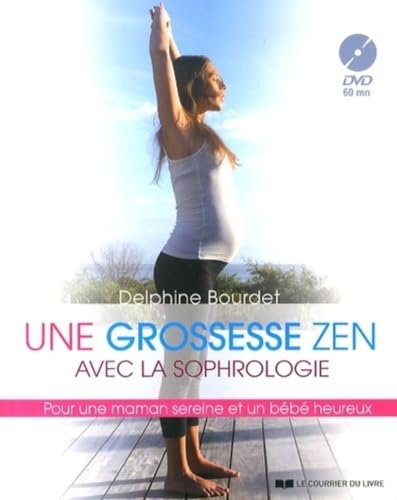 Une grossesse zen avec la sophrologie (DVD): Pour une maman sereine et un bébé heureux