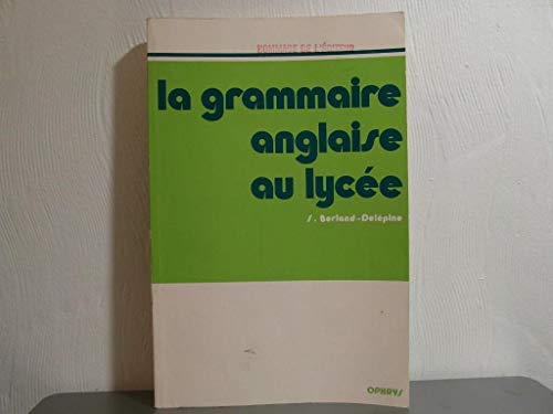 La Grammaire anglaise au lycée - de la 2e au baccalauréat