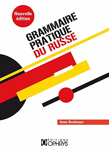 Grammaire pratique du russe: Morphologie et syntaxe