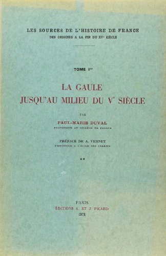 SOURCES DE L'HISTOIRE DE FRANCE T1 LA GAULE JUSQU'AU MILIEU DU VE SIECLE (BROCHE: Tome 1