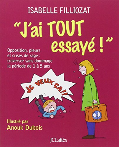 Jai tout essaye Opposition pleurs et crises de rage Traverser sans dommage la periode de a ans