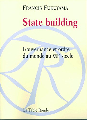 State building: Gouvernance et ordre du monde au XXIᵉ siècle