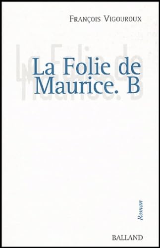 La Folie de Maurice B.