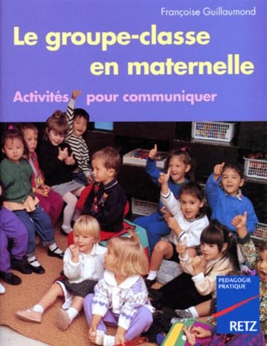 Le Groupe-Classe En Maternelle. Activites Pour Communiquer