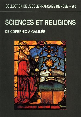 Sciences et religions - de Copernic à Galilée, 1540-1610 (COLLECTION DE L)