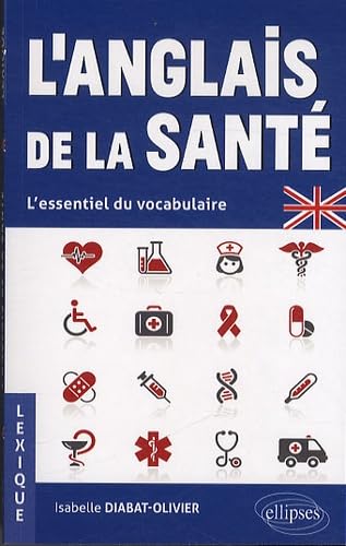L'anglais de la santé: L'essentiel du vocabulaire