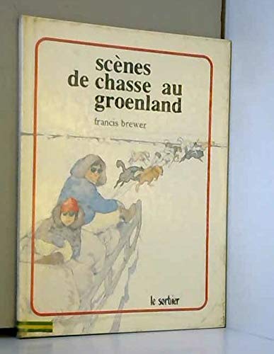 Scènes de chasse au Groenland (Gens d'ici et d'ailleurs)