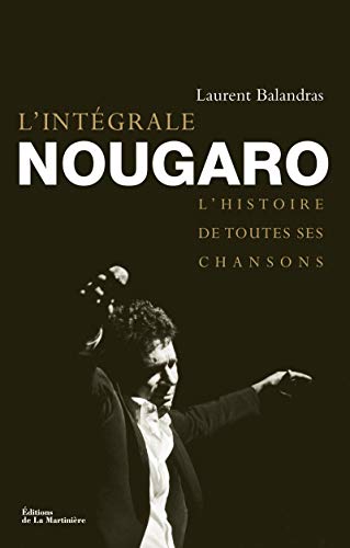 L'Intégrale Nougaro: L'histoire de toutes ses chansons