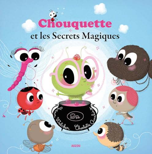CHOUQUETTE ET LES SECRETS MAGIQUES - TOME 1